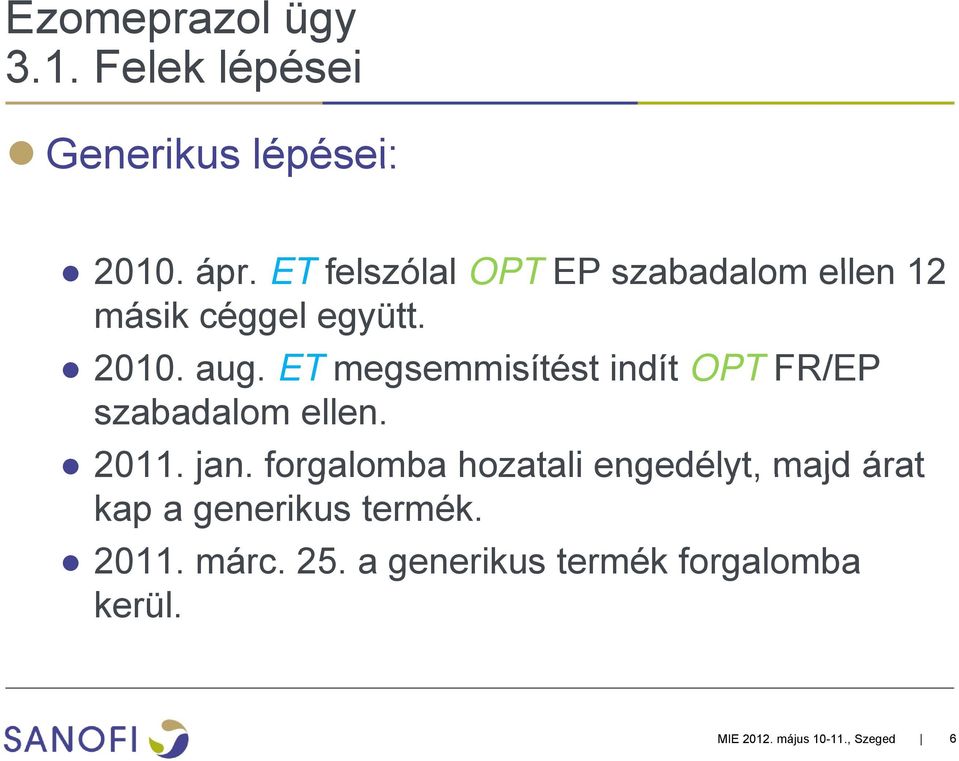 ET megsemmisítést indít OPT FR/EP szabadalom ellen. 2011. jan.