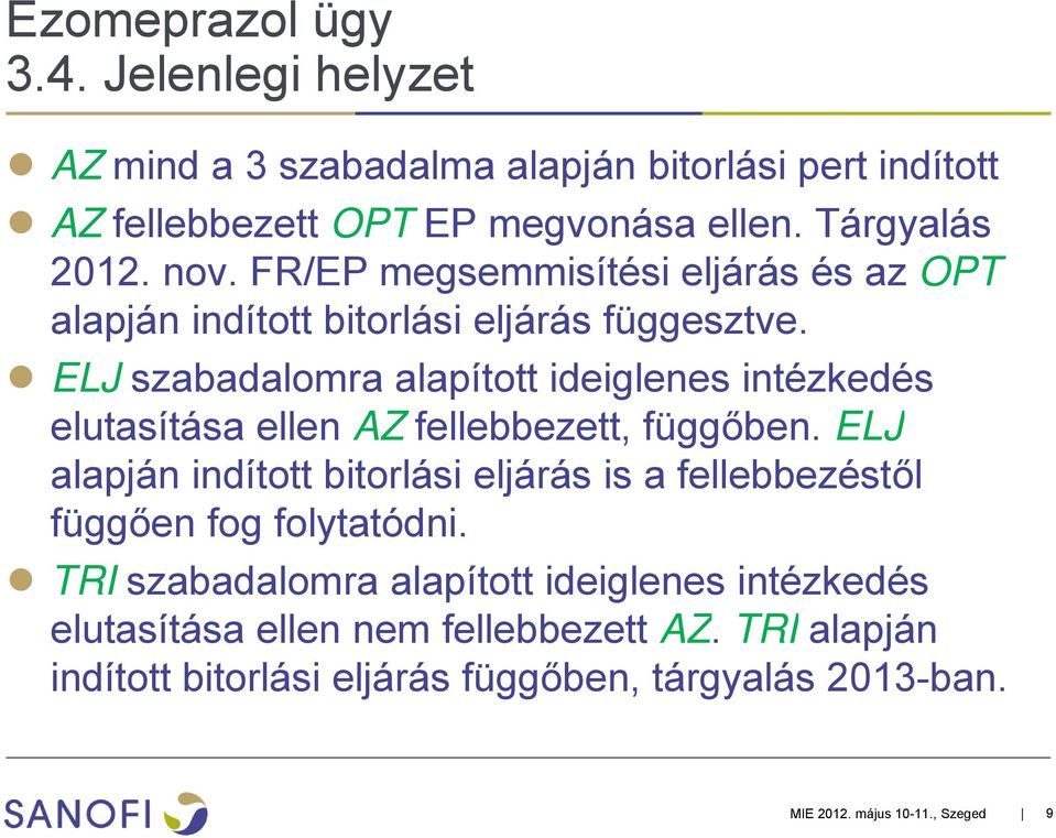 ELJ szabadalomra alapított ideiglenes intézkedés elutasítása ellen AZ fellebbezett, függőben.