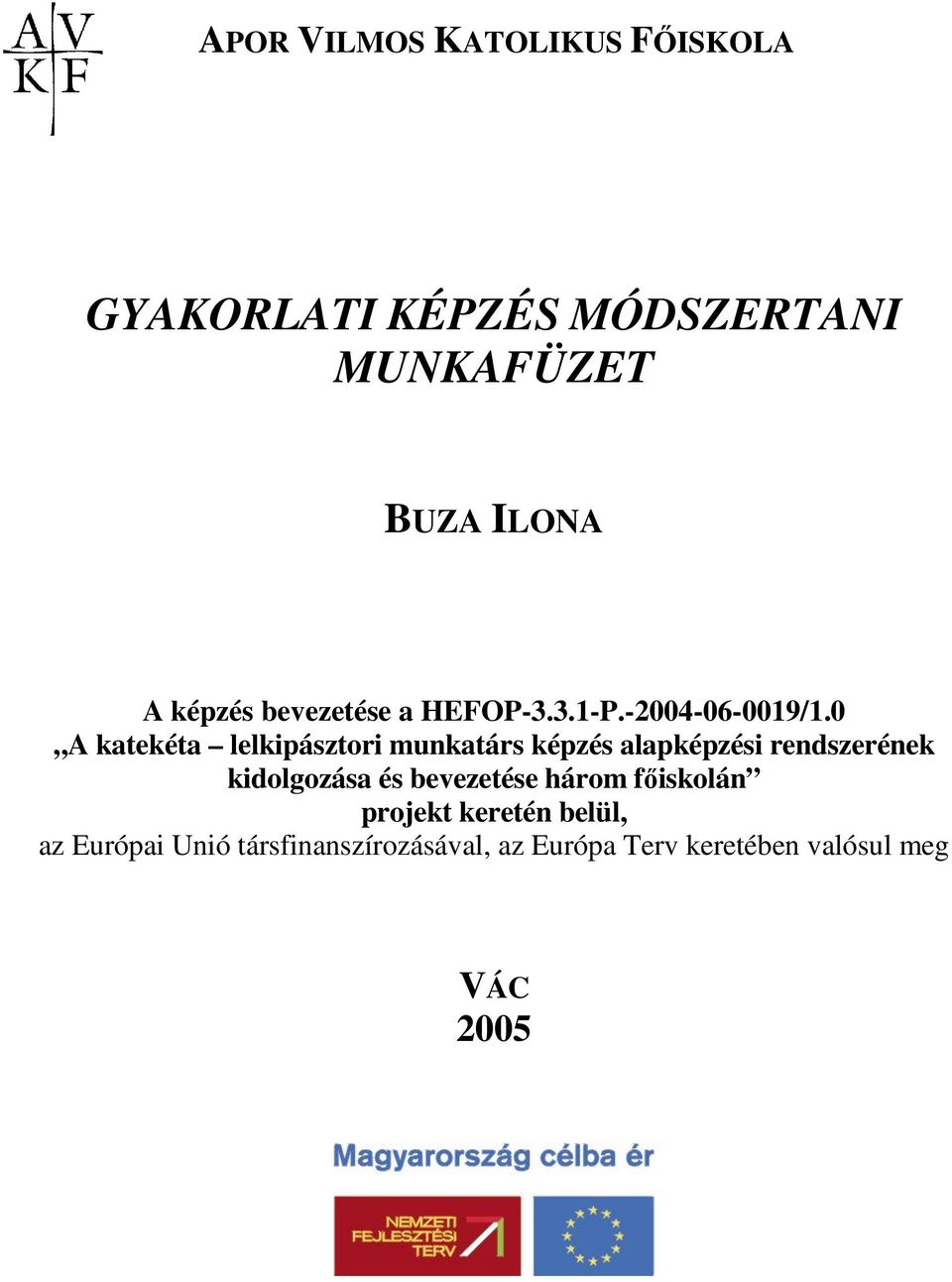 0 A katekéta lelkipásztori munkatárs képzés alapképzési rendszerének kidolgozása és