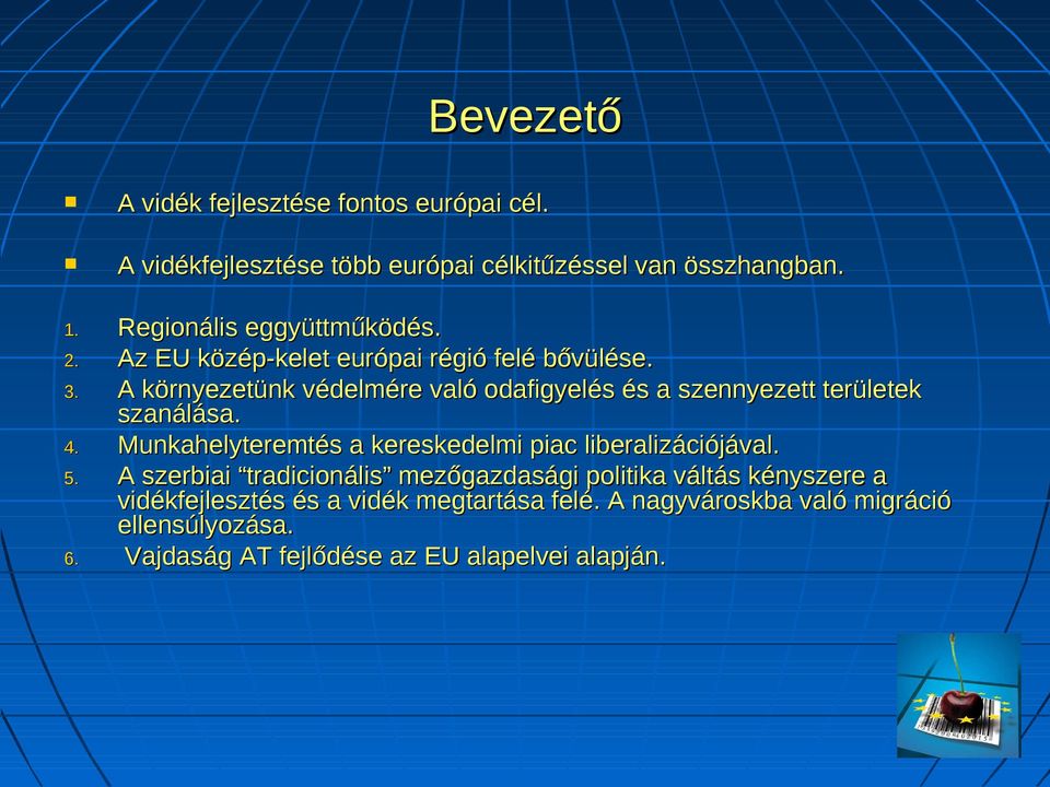 A környezetünk védelmére való odafigyelés és a szennyezett területek szanálása.