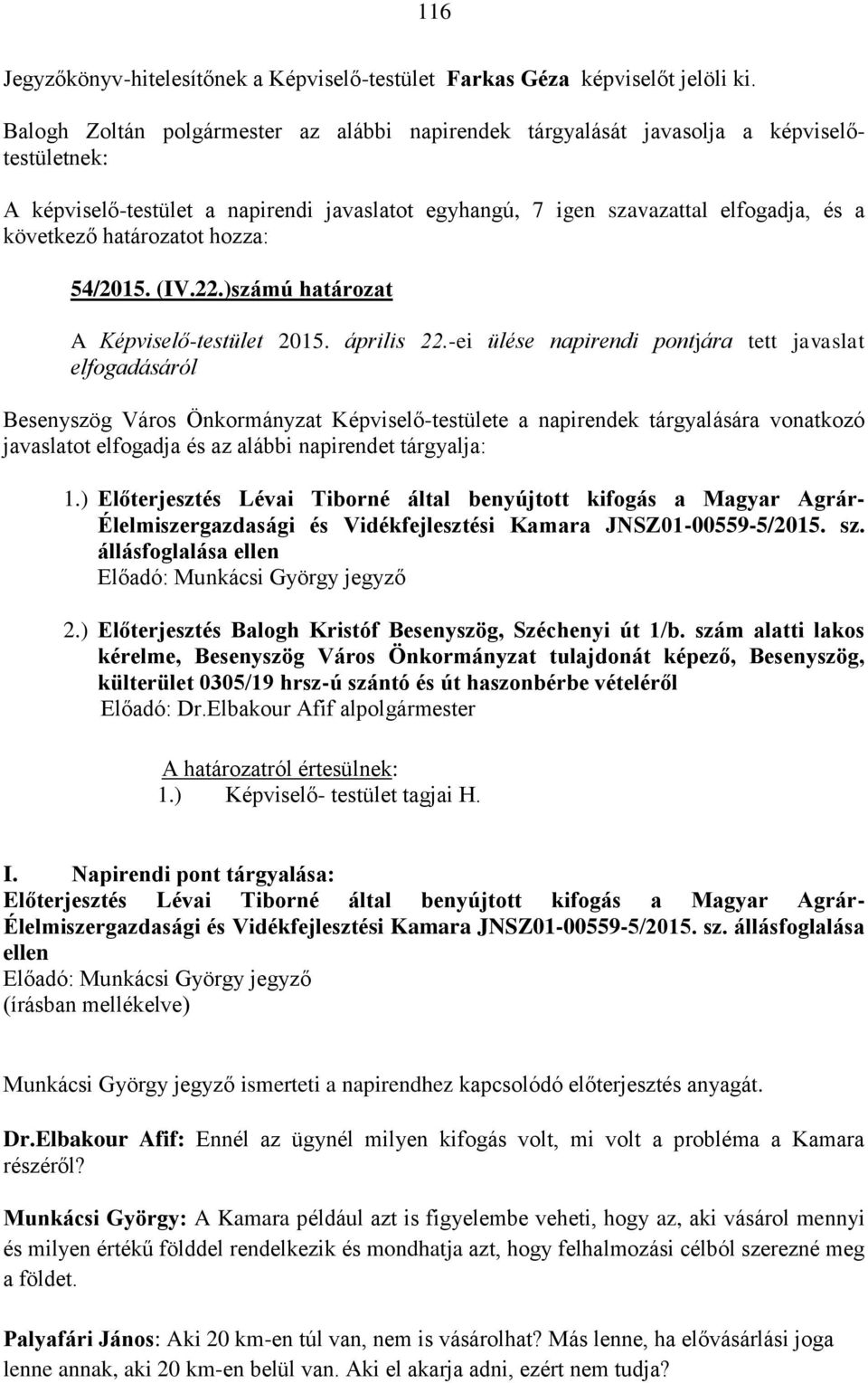 határozatot hozza: 54/2015. (IV.22.)számú határozat A Képviselő-testület 2015. április 22.