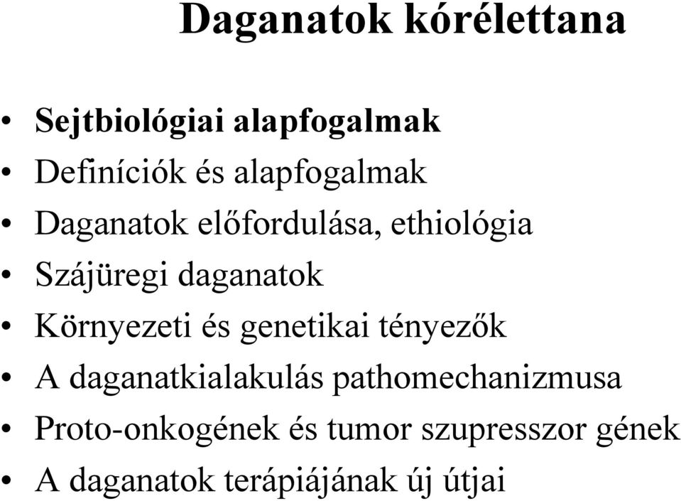 Környezeti és genetikai tényezők A daganatkialakulás