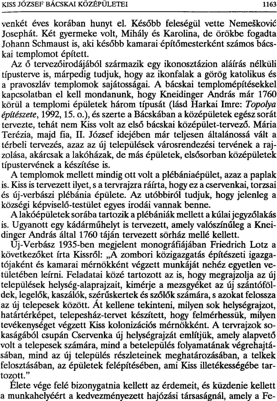 Az ő tervezőirodájából származik egy ikonosztázion aláírás nélküli típusterve is, márpedig tudjuk, hogy az ikonfalak a görög katolikus és a pravoszláv templomok sajátosságai.