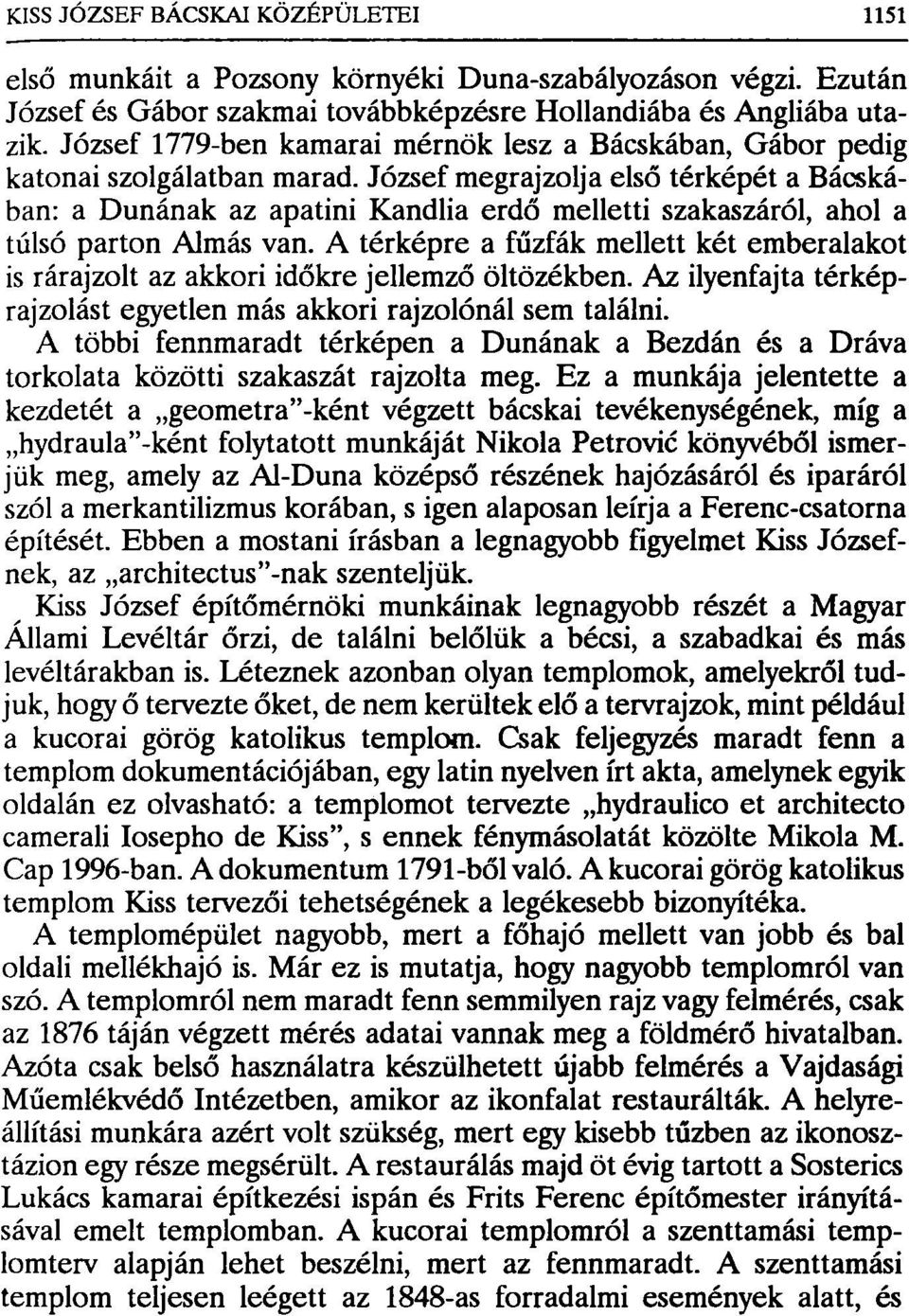 József megrajzolja első térképét a Bácskában: a Dunának az apatini Kandlia erdő melletti szakaszáról, ahol a túlsó parton Almás van.