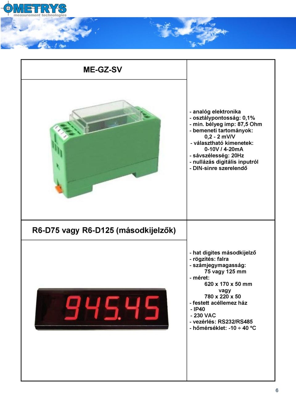 nullázás digitális inputról - DIN-sinre szerelendő R6-D75 vagy R6-D125 (másodkijelzők) - hat digites másodkijelző -