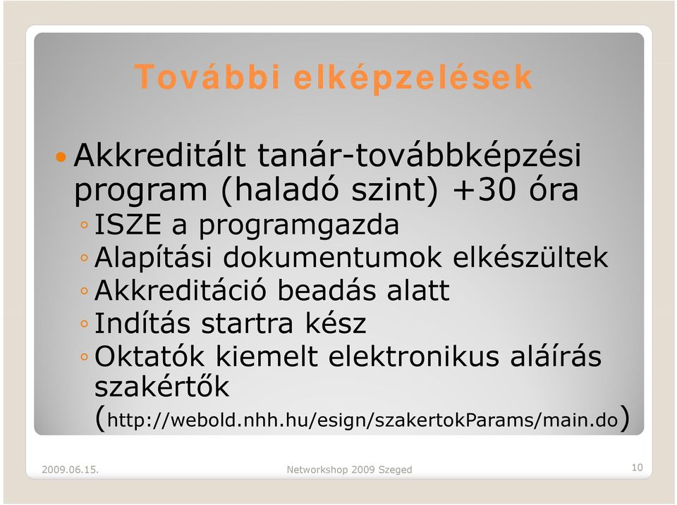 alatt Indítás startra t kész Oktatók kiemelt elektronikus aláírás szakértők