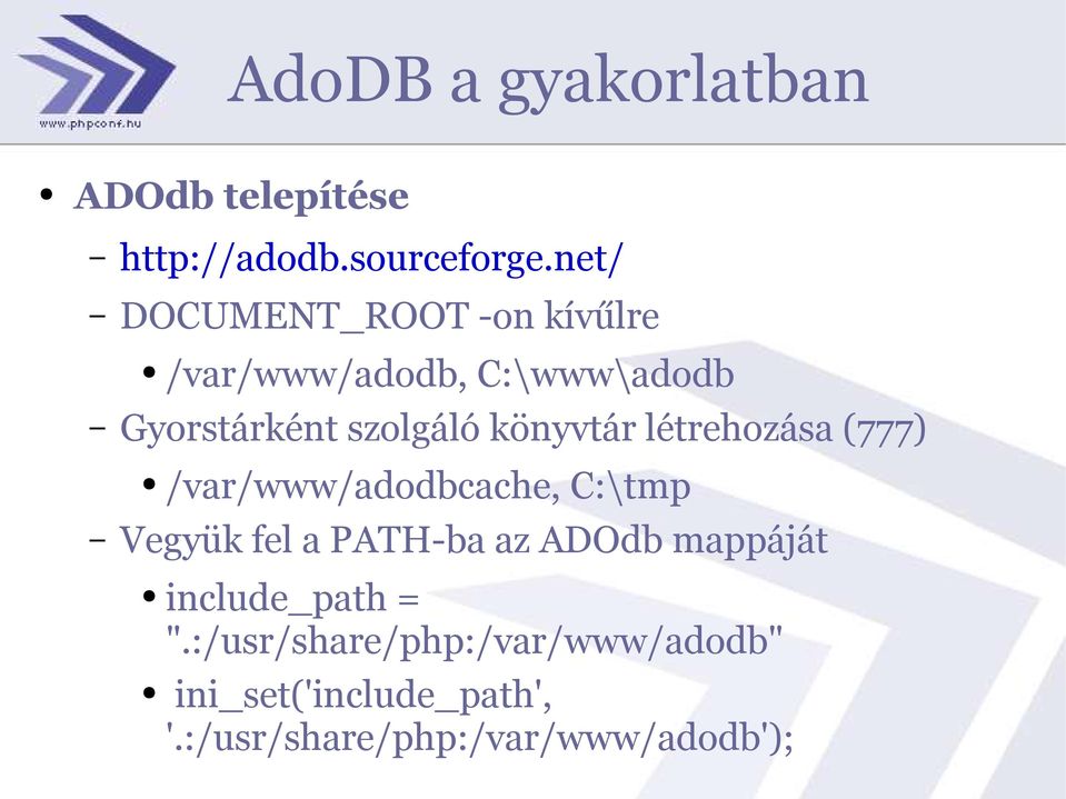 könyvtár létrehozása (777) /var/www/adodbcache, C:\tmp Vegyük fel a PATH-ba az