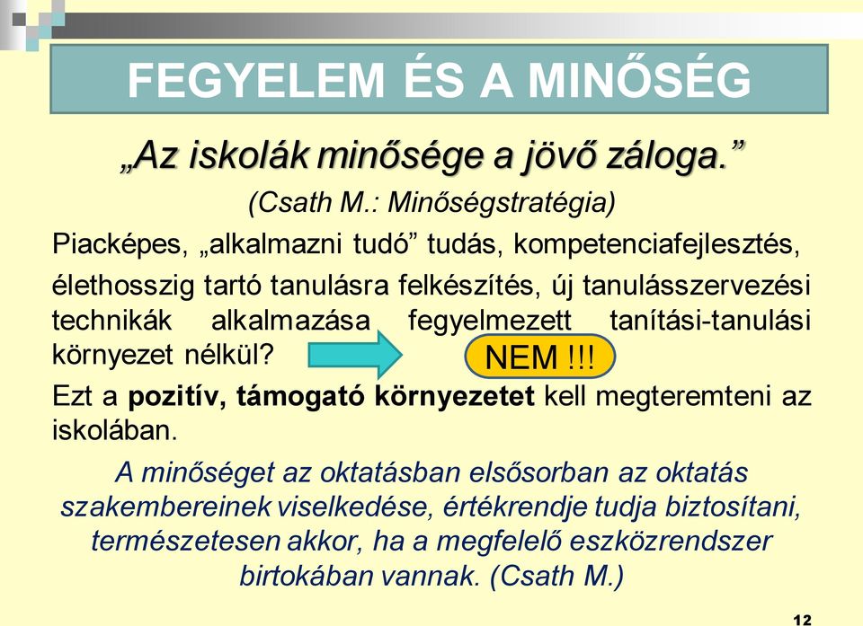 tanulásszervezési technikák alkalmazása fegyelmezett tanítási-tanulási környezet nélkül? NEM!