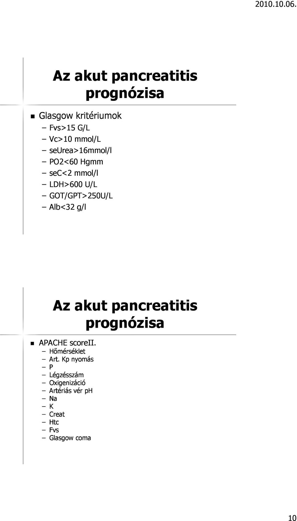g/l Az akut pancreatitis prognózisa APACHE scoreii. Hőmérséklet Art.