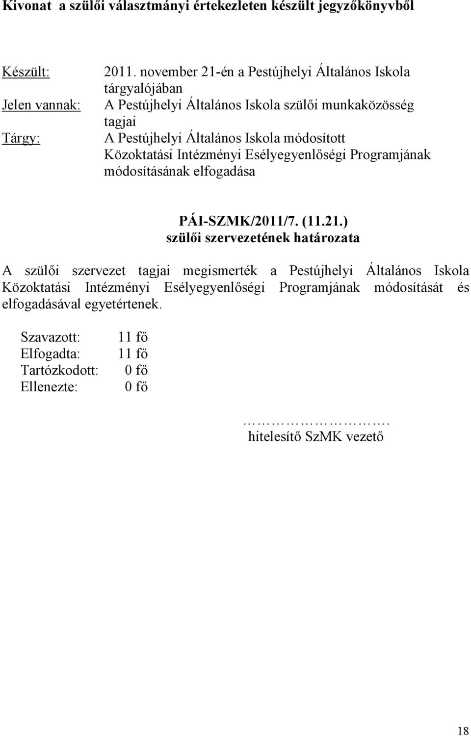Közoktatási Intézményi Esélyegyenlıségi Programjának módosításának elfogadása PÁI-SZMK/2011/7. (11.21.