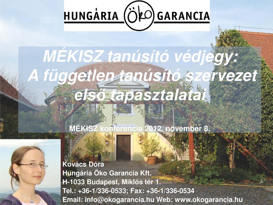 Kovács Dóra Hungária Öko Garancia Kft. H-1033 Budapest, Miklós tér 1.