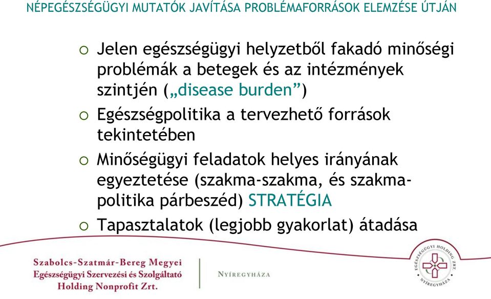 Egészségpolitika a tervezhető források tekintetében Minőségügyi feladatok helyes irányának