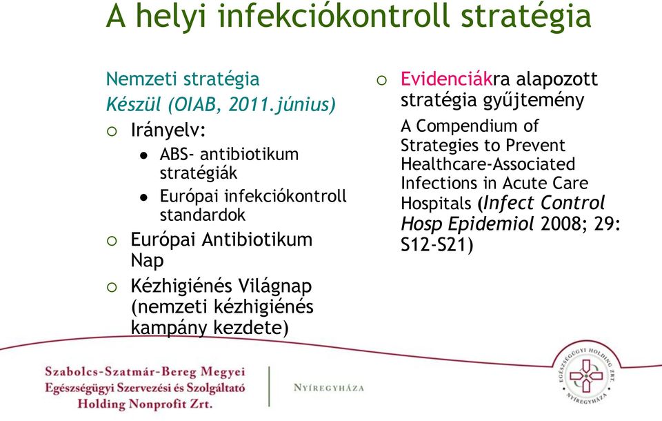 Nap Kézhigiénés Világnap (nemzeti kézhigiénés kampány kezdete) Evidenciákra alapozott stratégia gyűjtemény