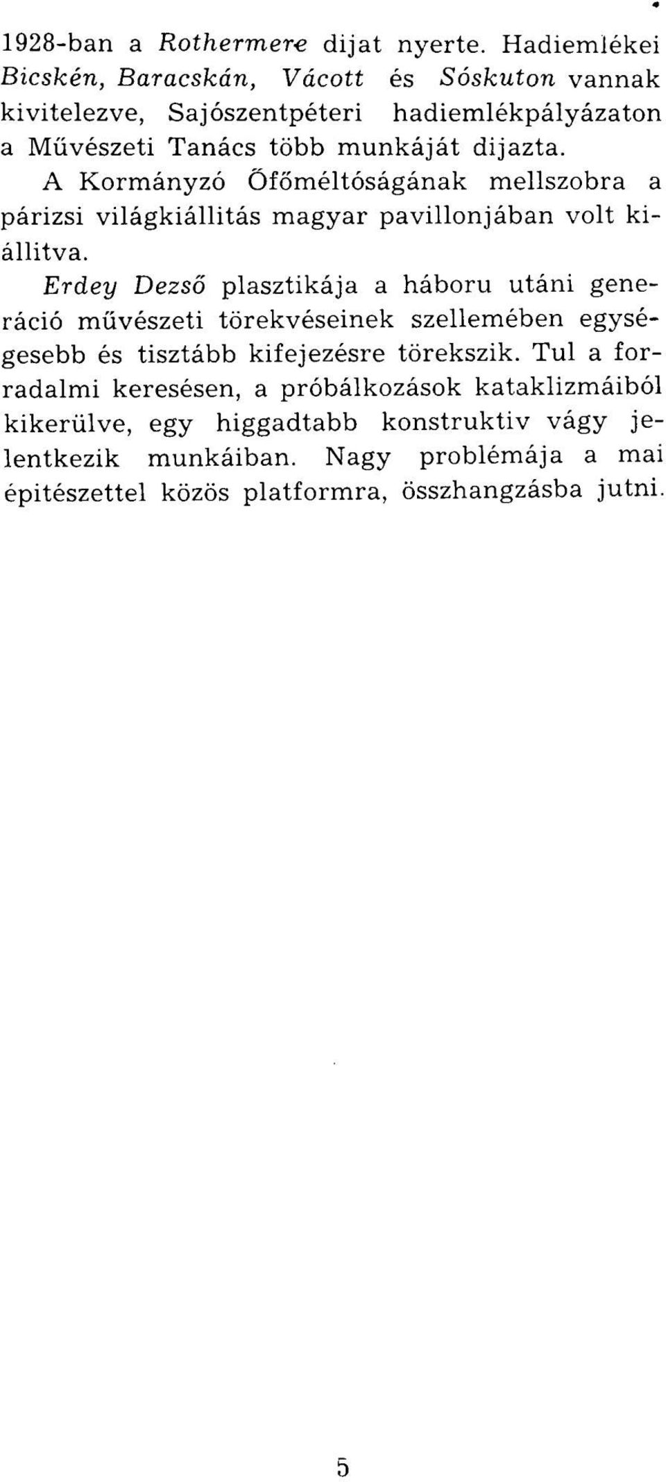 A Kormányzó Őfőméltóságának mellszobra a párizsi világkiállítás magyar pavillonjában volt kiállitva.