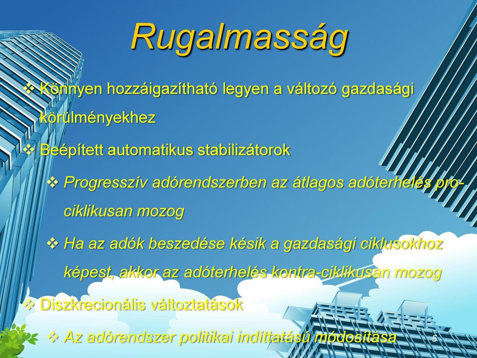 mozog Ha az adók beszedése késik a gazdasági ciklusokhoz képest, akkor az adóterhelés