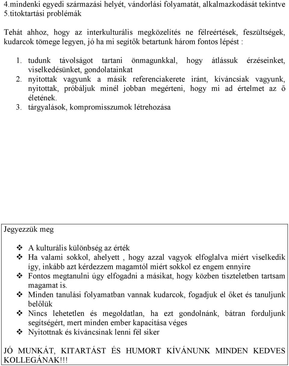 tudunk távolságot tartani önmagunkkal, hogy átlássuk érzéseinket, viselkedésünket, gondolatainkat 2.