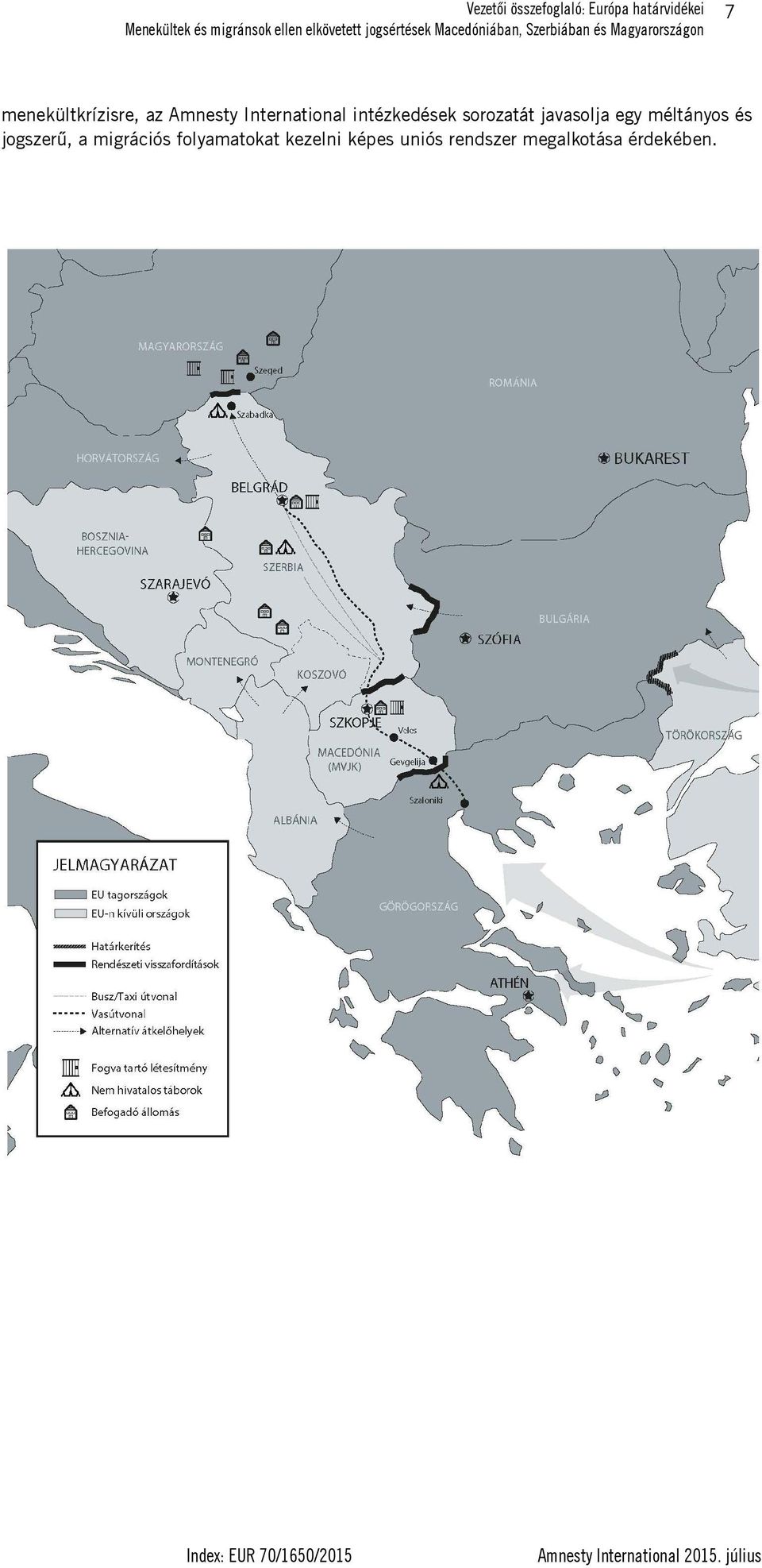 és jogszerű, a migrációs folyamatokat kezelni képes uniós rendszer