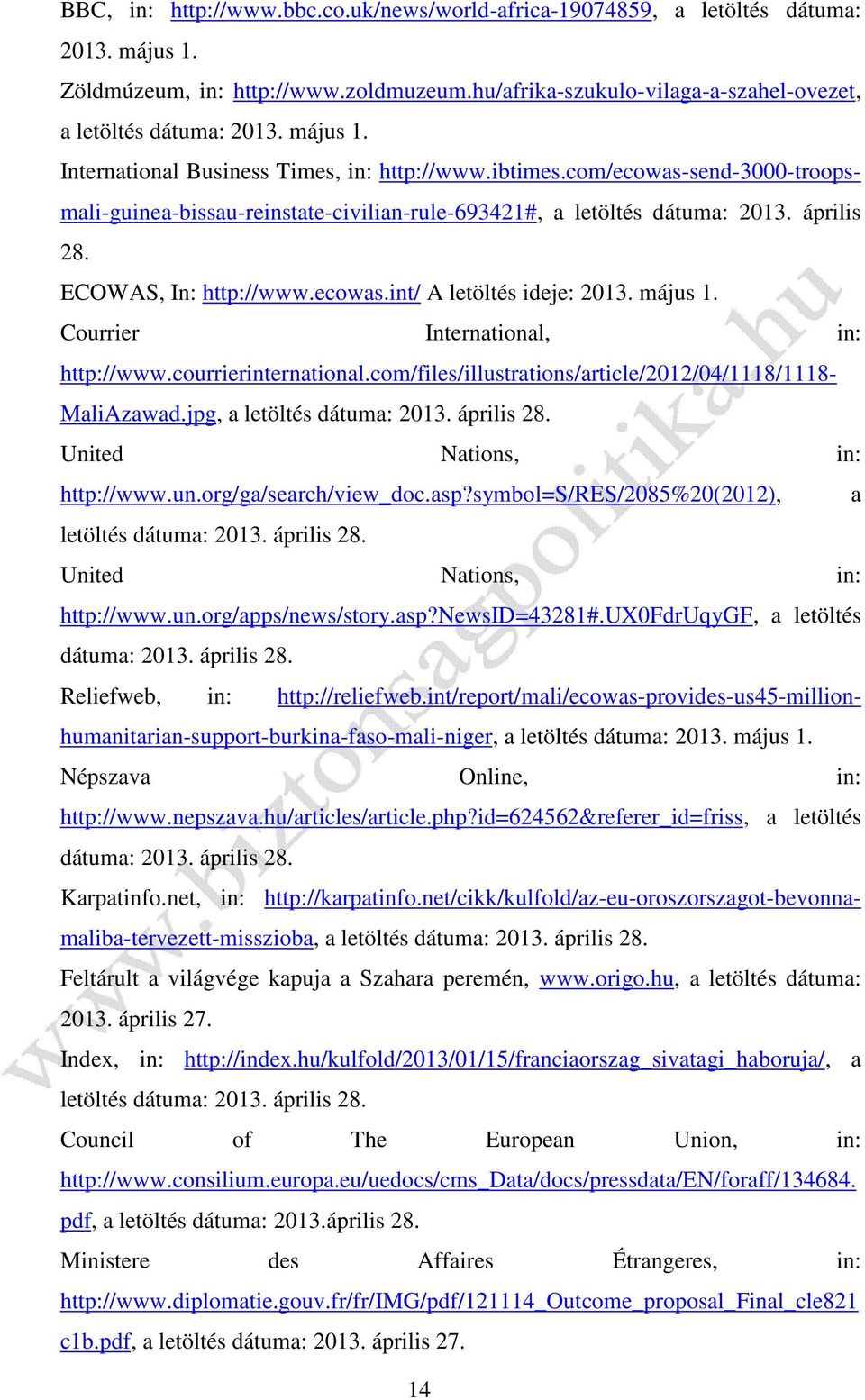ECOWAS, In: http://www.ecowas.int/ A letöltés ideje: 2013. május 1. Courrier International, in: http://www.courrierinternational.com/files/illustrations/article/2012/04/1118/1118- MaliAzawad.