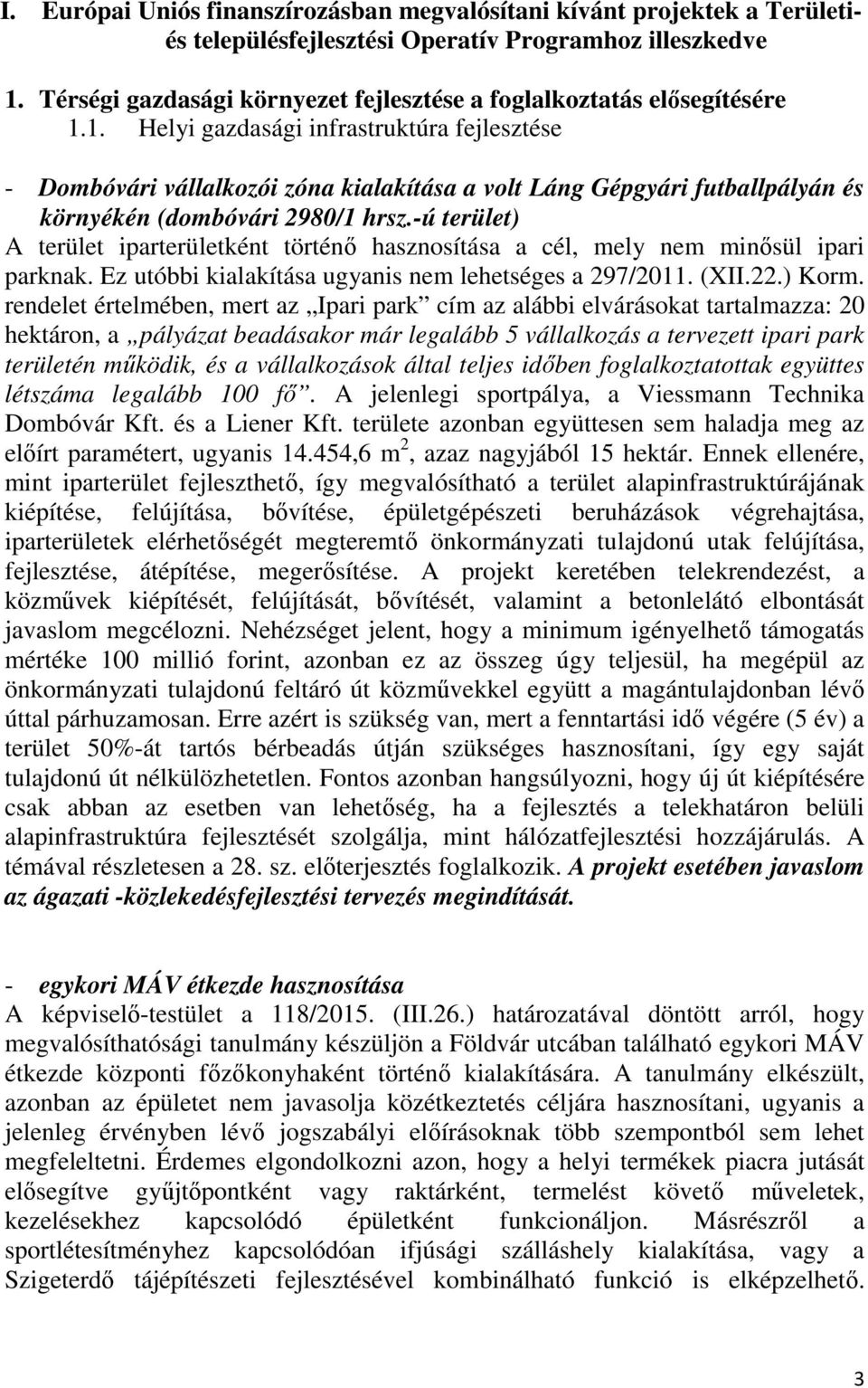 1. Helyi gazdasági infrastruktúra fejlesztése - Dombóvári vállalkozói zóna kialakítása a volt Láng Gépgyári futballpályán és környékén (dombóvári 2980/1 hrsz.