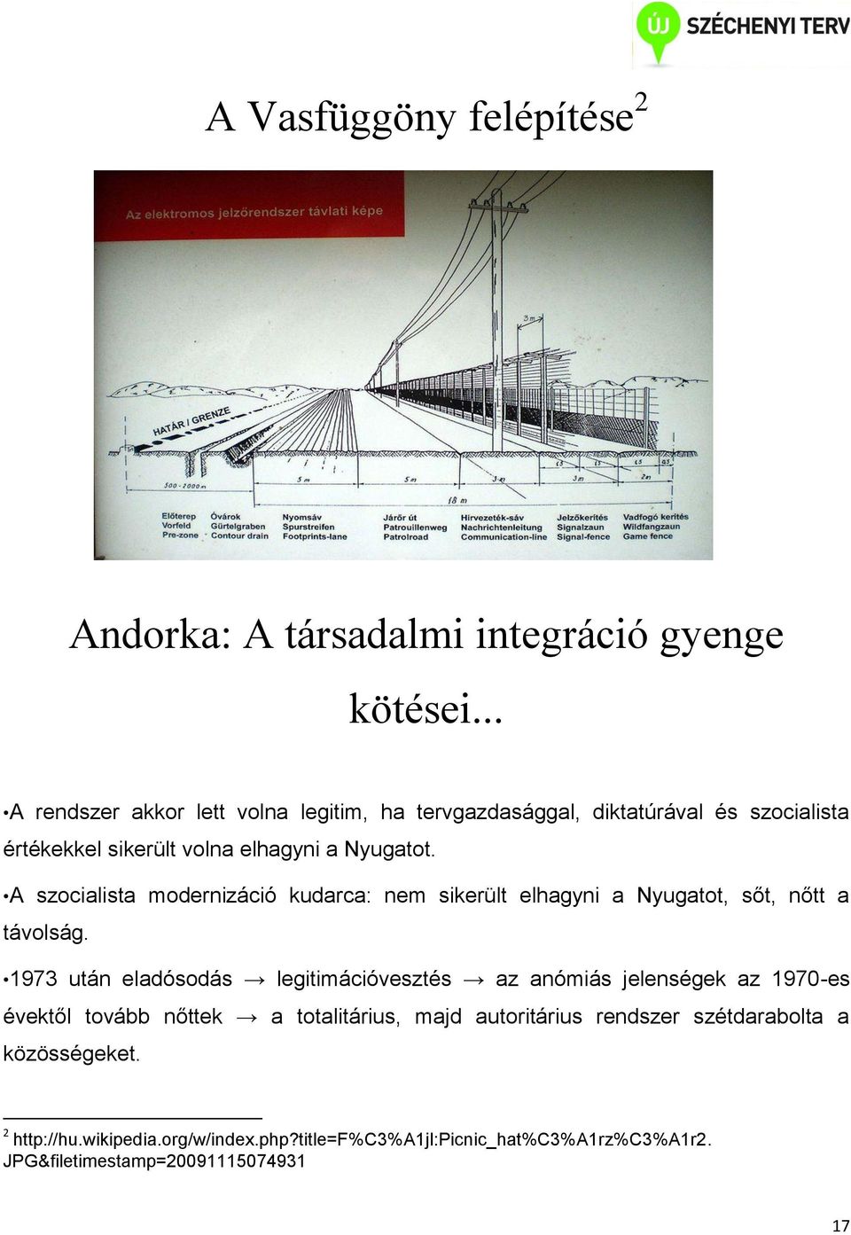 A szocialista modernizáció kudarca: nem sikerült elhagyni a Nyugatot, sőt, nőtt a távolság.