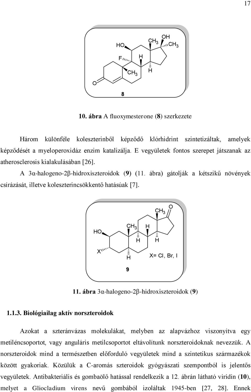 ábra) gátolják a kétszikű növények csírázását, illetve koleszterincsökkentő hatásúak [7]. C 3 