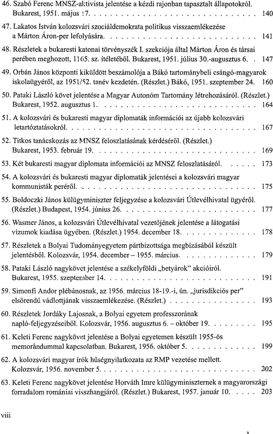 szekciója által Márton Áron és társai perében meghozott, 1165. sz. ítéletéből. Bukarest, 1951. július 30.-augusztus 6.. 147 49.