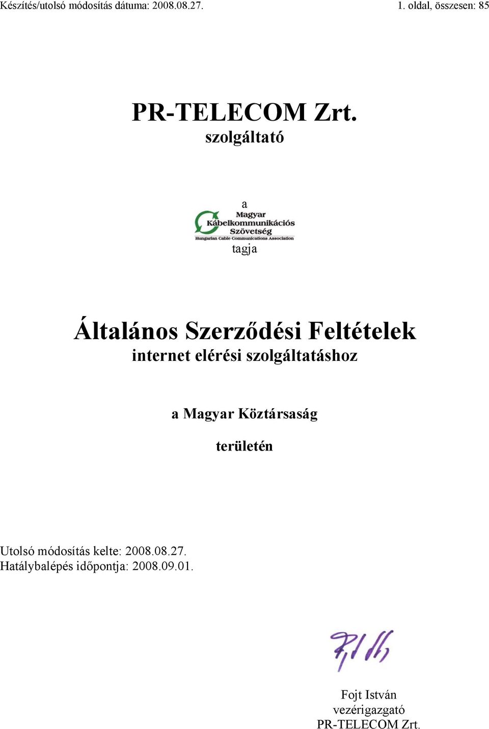 szolgáltató a tagja Általános Szerződési Feltételek internet elérési