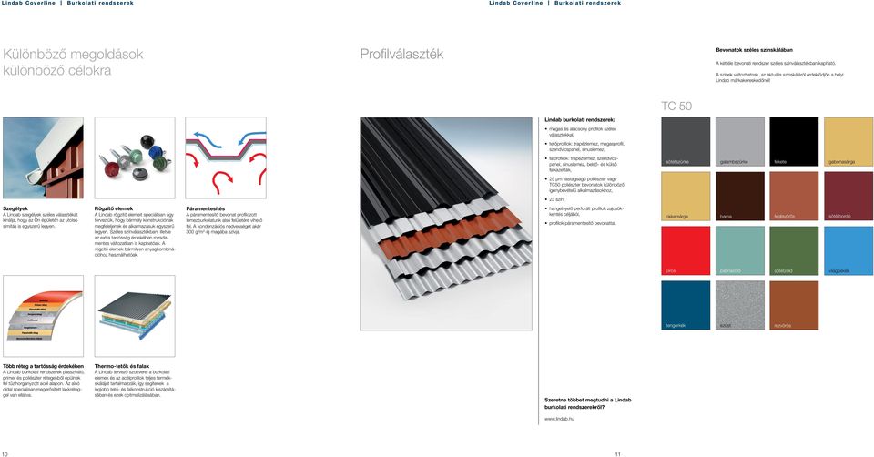 TC 50 Lindab burkolati rendszerek: magas és alacsony profilok széles választékkal, tetőprofilok: trapézlemez, magasprofil, szendvicspanel, sinuslemez, falprofilok: trapézlemez, szendvicspanel,