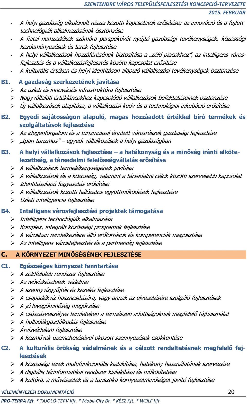 kapcsolat erősítése - A kulturális értéken és helyi identitáson alapuló vállalkozási tevékenységek ösztönzése B1.