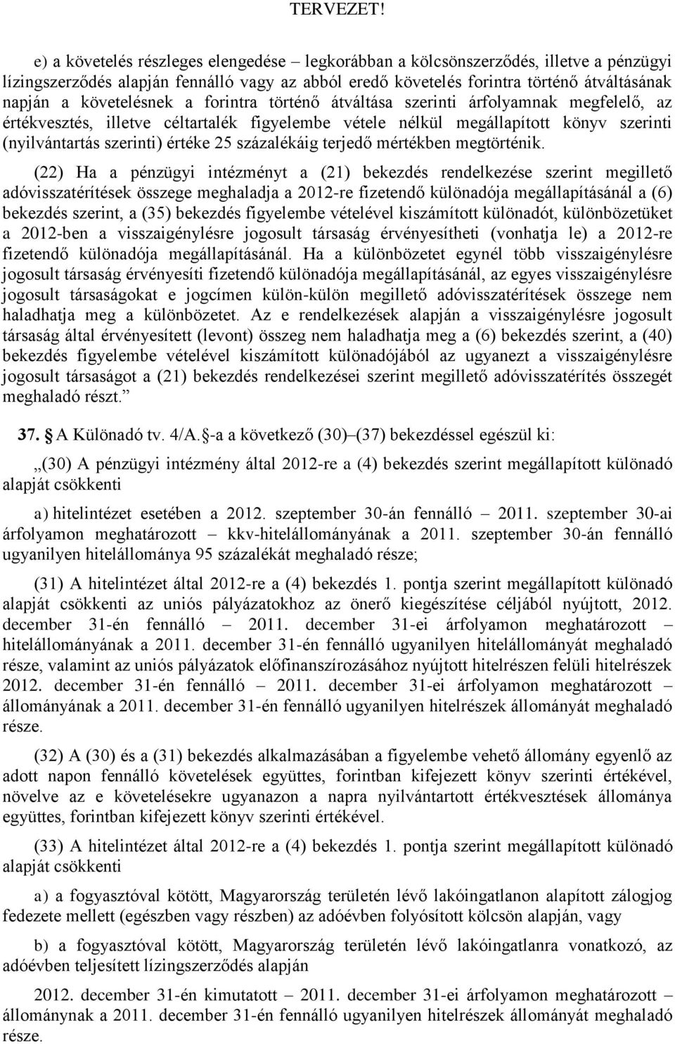 százalékáig terjedő mértékben megtörténik.