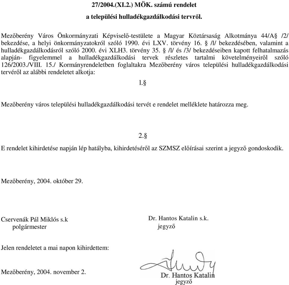 /l/ bekezdésében, valamint a hulladékgazdálkodásról szóló 2000. évi XLH3. törvény 35.