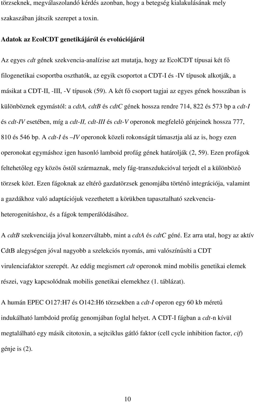 -IV típusok alkotják, a másikat a CDT-II, -III, -V típusok (59).