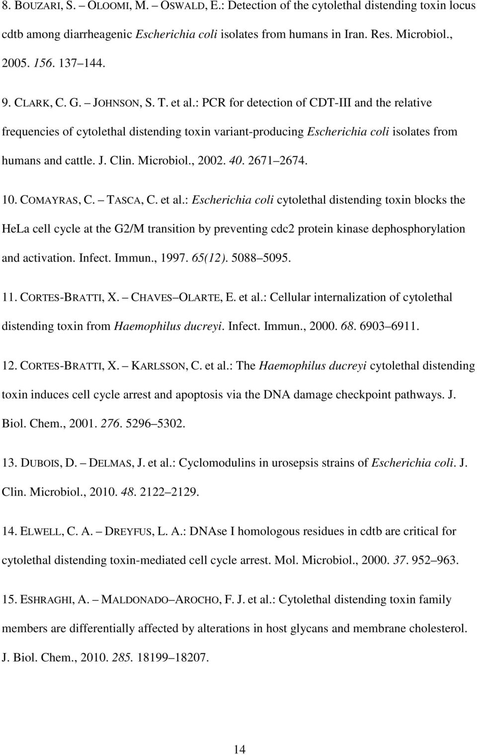 Microbiol., 2002. 40. 2671 2674. 10. COMAYRAS, C. TASCA, C. et al.