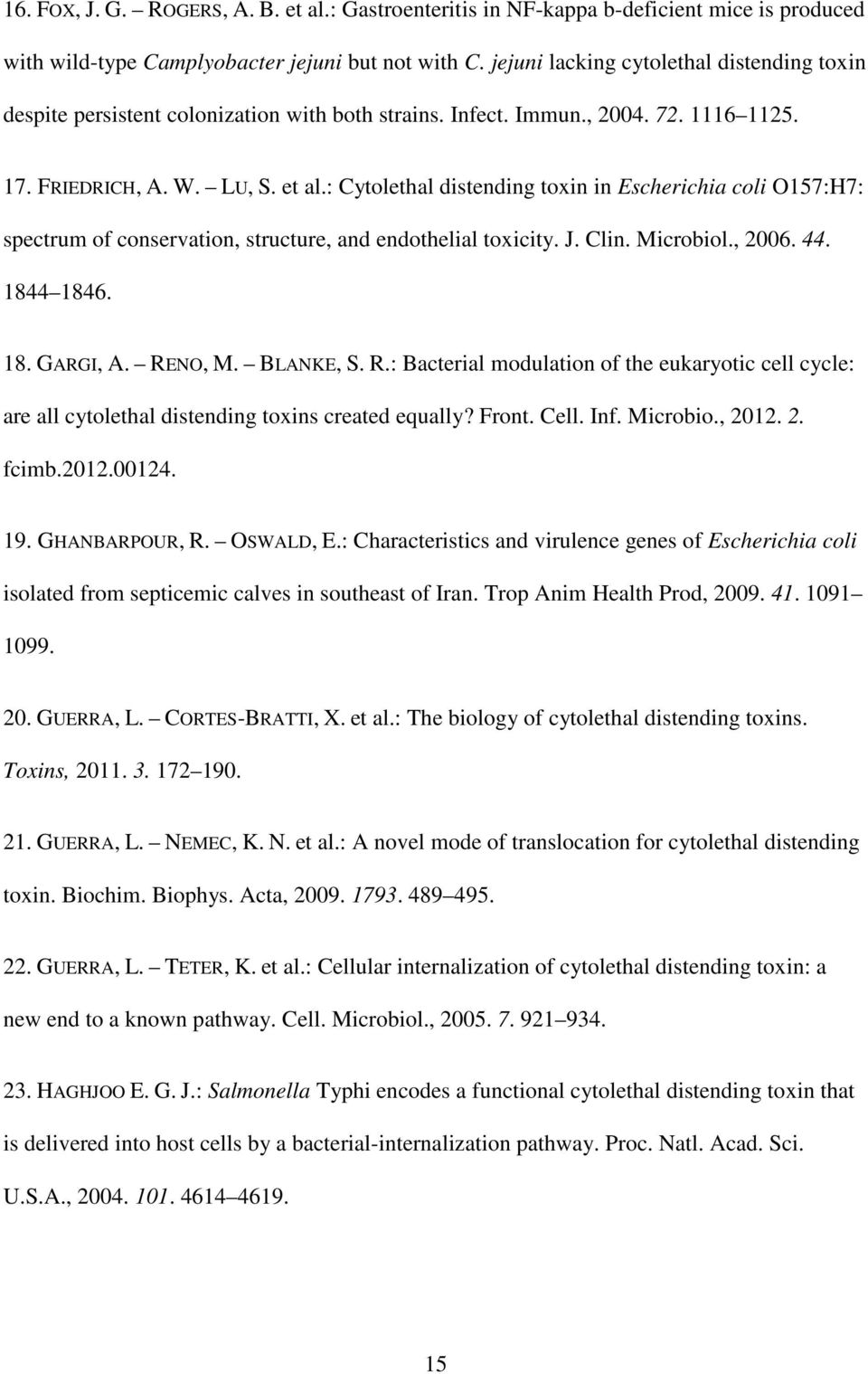 : Cytolethal distending toxin in Escherichia coli O157:H7: spectrum of conservation, structure, and endothelial toxicity. J. Clin. Microbiol., 2006. 44. 1844 1846. 18. GARGI, A. RE