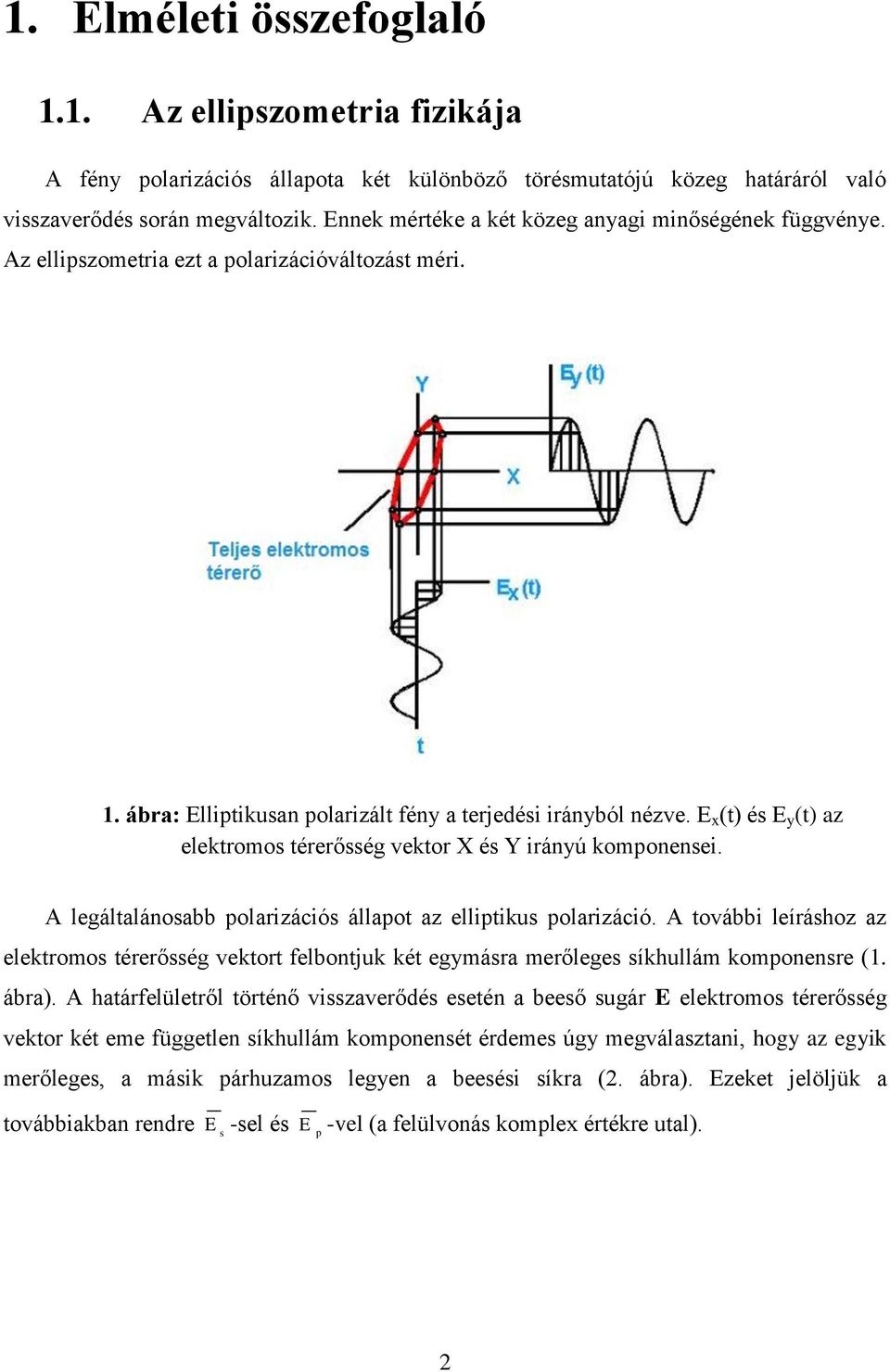 x (t) é y (t) z lktomo téőég vkto X é Y ányú komonn. A lgáltlánobb olzácó állot z lltku olzácó.