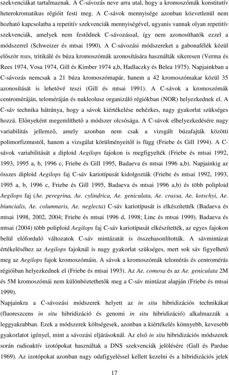 azonosíthatók ezzel a módszerrel (Schweizer és mtsai 1990).