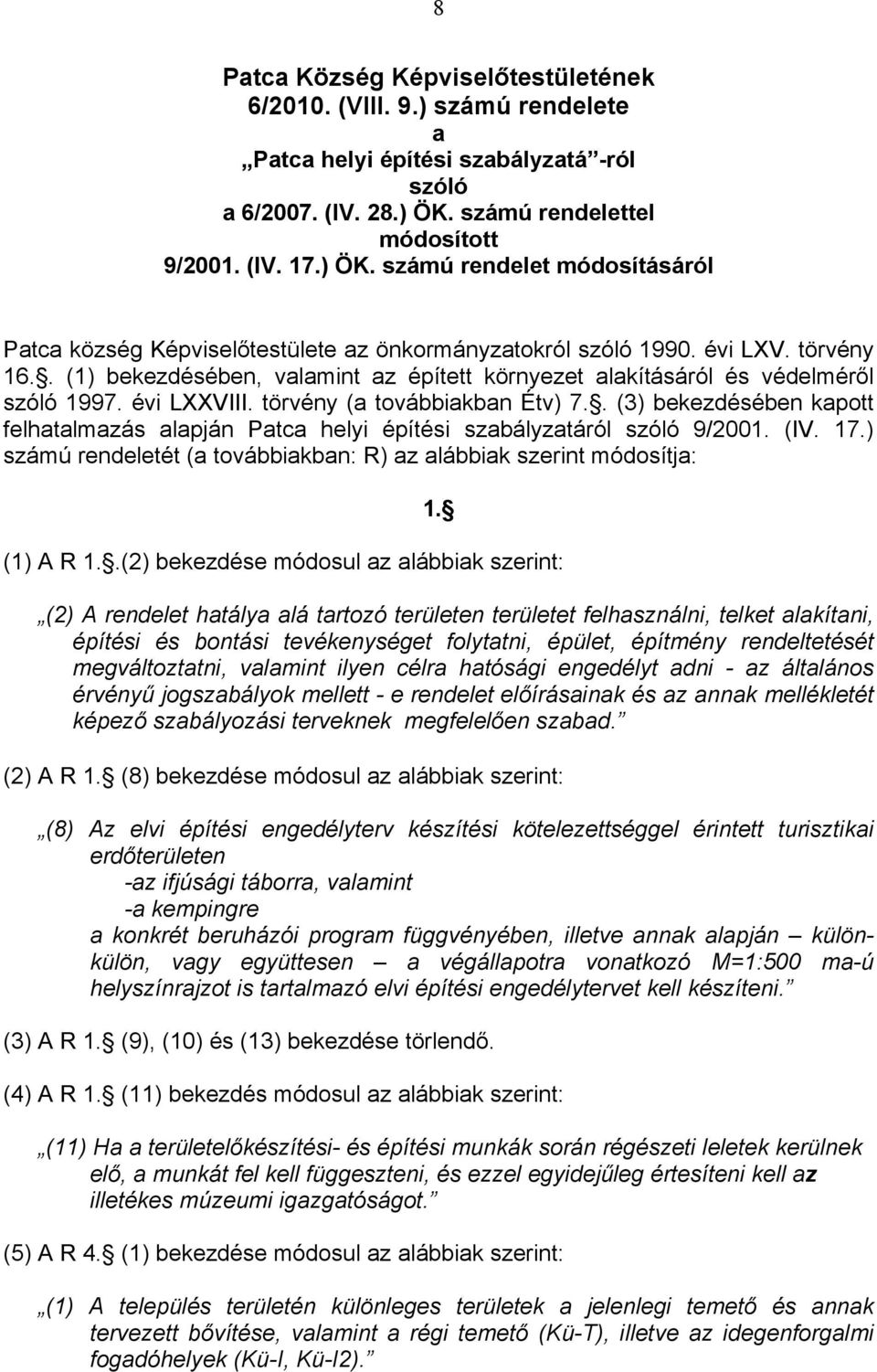 . (1) bekezdésében, valamint az épített környezet alakításáról és védelméről szóló 1997. évi LXXVIII. törvény (a továbbiakban Étv) 7.