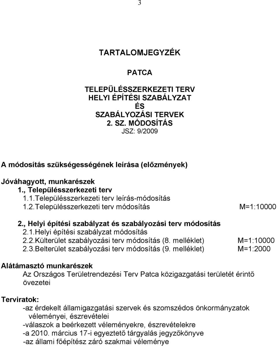 2.Külterület szabályozási terv módosítás (8. melléklet) 2.3.Belterület szabályozási terv módosítás (9.