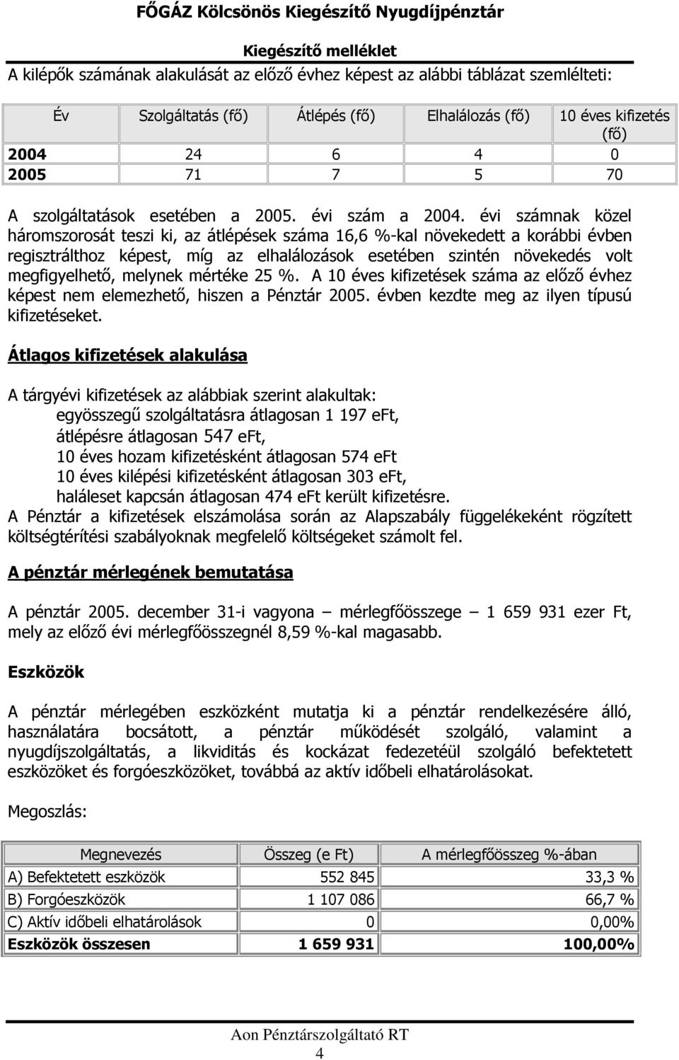 évi számnak közel háromszorosát teszi ki, az átlépések száma 16,6 %-kal növekedett a korábbi évben regisztrálthoz képest, míg az elhalálozások esetében szintén növekedés volt megfigyelhető, melynek