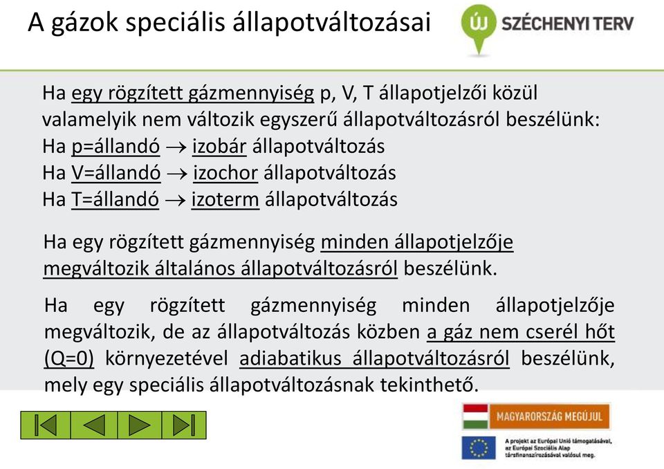 gázmennyiség minden állaotjelzője megváltozik általános állaotváltozásról beszélünk.