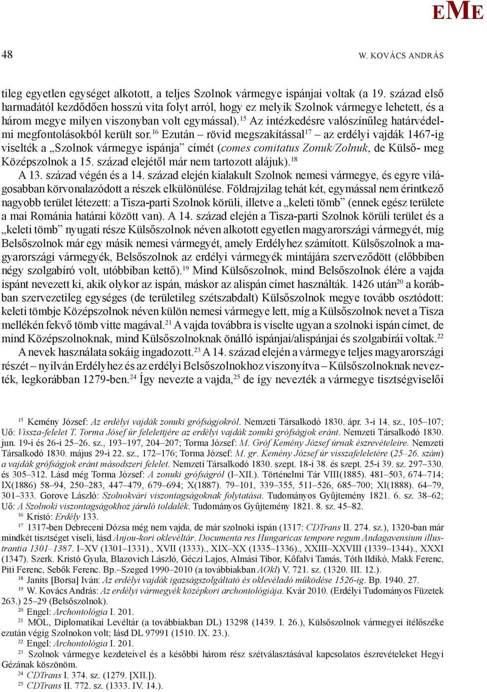 15 Az intézkedésre valószínűleg határvédelmi megfontolásokból került sor.