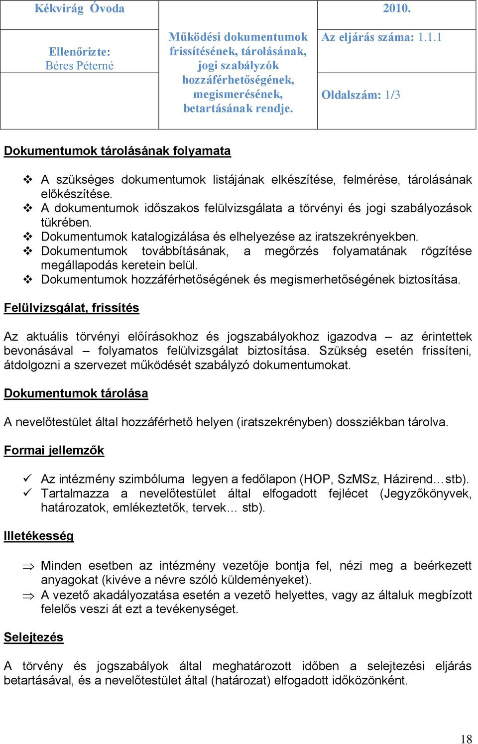 A dokumentumok időszakos felülvizsgálata a törvényi és jogi szabályozások tükrében. Dokumentumok katalogizálása és elhelyezése az iratszekrényekben.