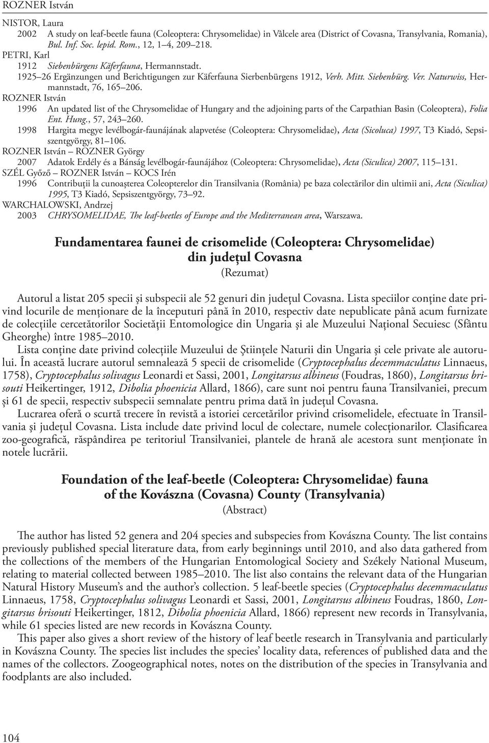 ROZNER István 1996 An updated list of the Chrysomelidae of Hungary and the adjoining parts of the Carpathian Basin (Coleoptera), Folia Ent. Hung., 57, 243 260.