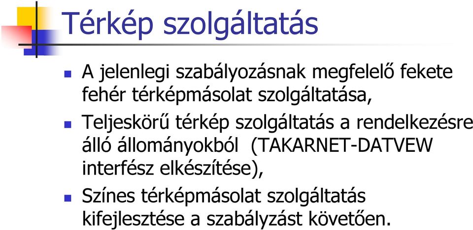 rendelkezésre álló állományokból (TAKARNET-DATVEW interfész