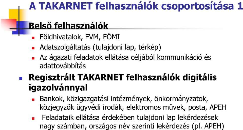 digitális igazolvánnyal Bankok, közigazgatási intézmények, önkormányzatok, közjegyzők ügyvédi irodák, elektromos