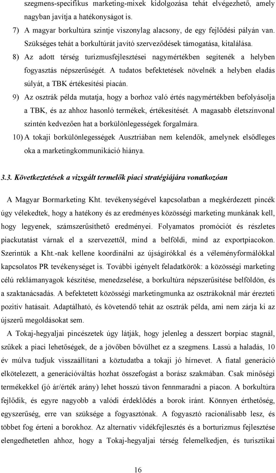 A tudatos befektetések növelnék a helyben eladás súlyát, a TBK értékesítési piacán.