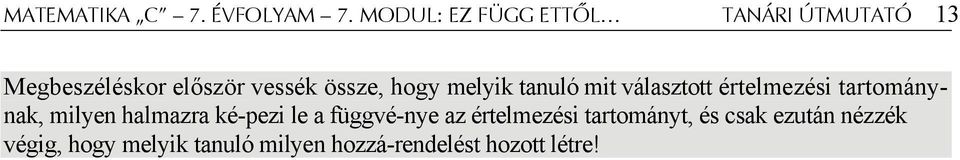 hogy melyik tanuló mit választott értelmezési tartománynak, milyen halmazra