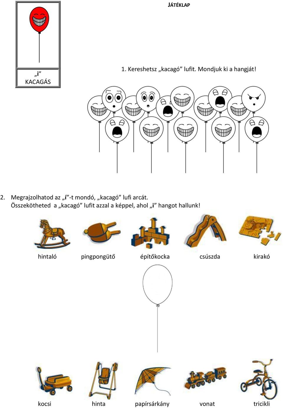 Összekötheted a kacagó lufit azzal a képpel, ahol i hangot hallunk!
