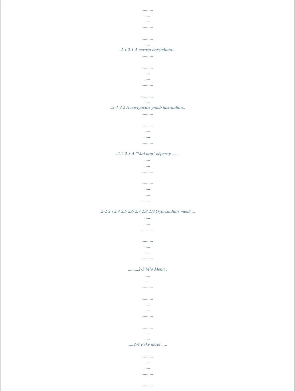 5 2.6 2.7 2.8 2.9 Gyorsindítás menü.