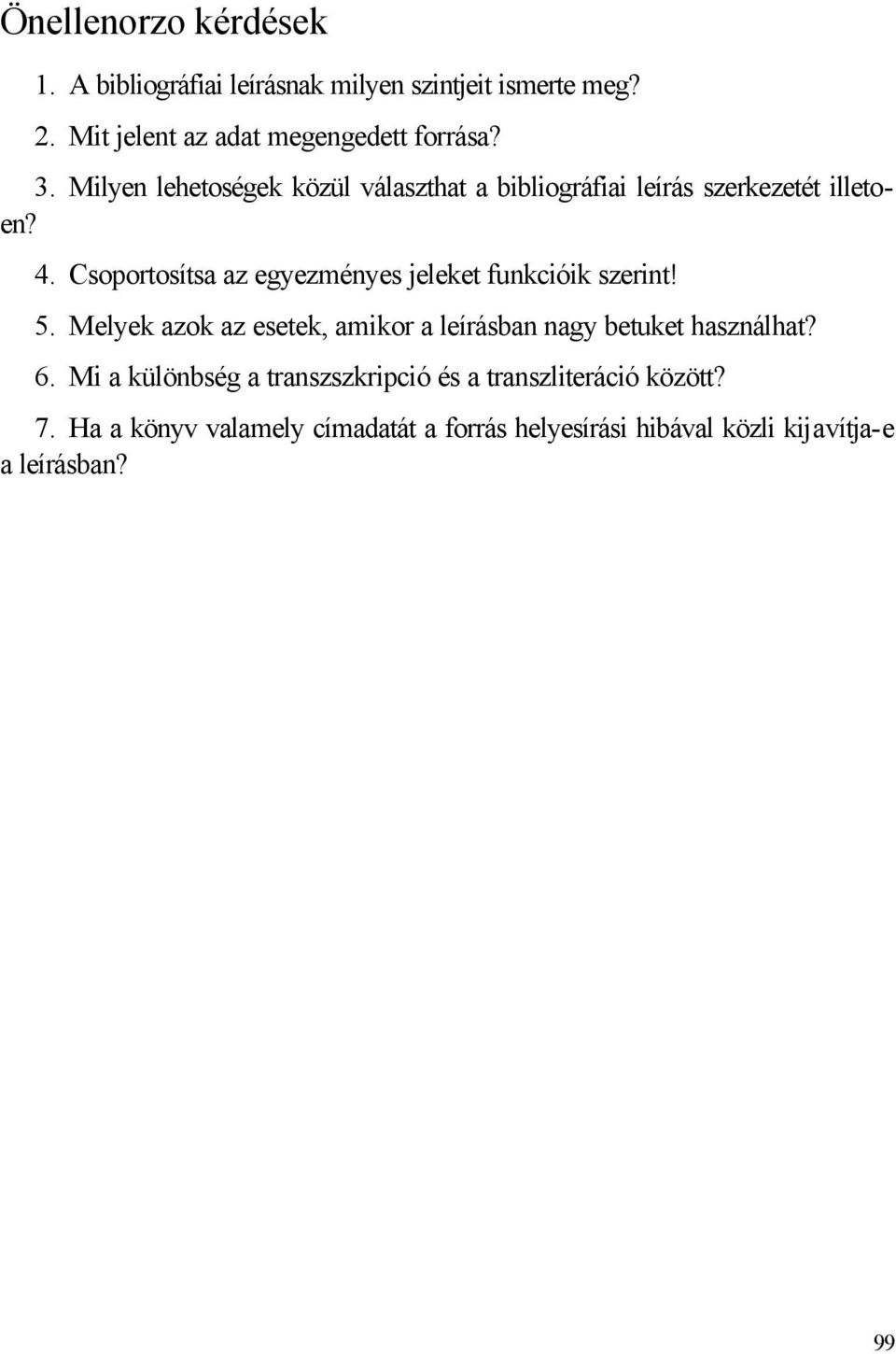 Csoportosítsa az egyezményes jeleket funkcióik szerint! 5.